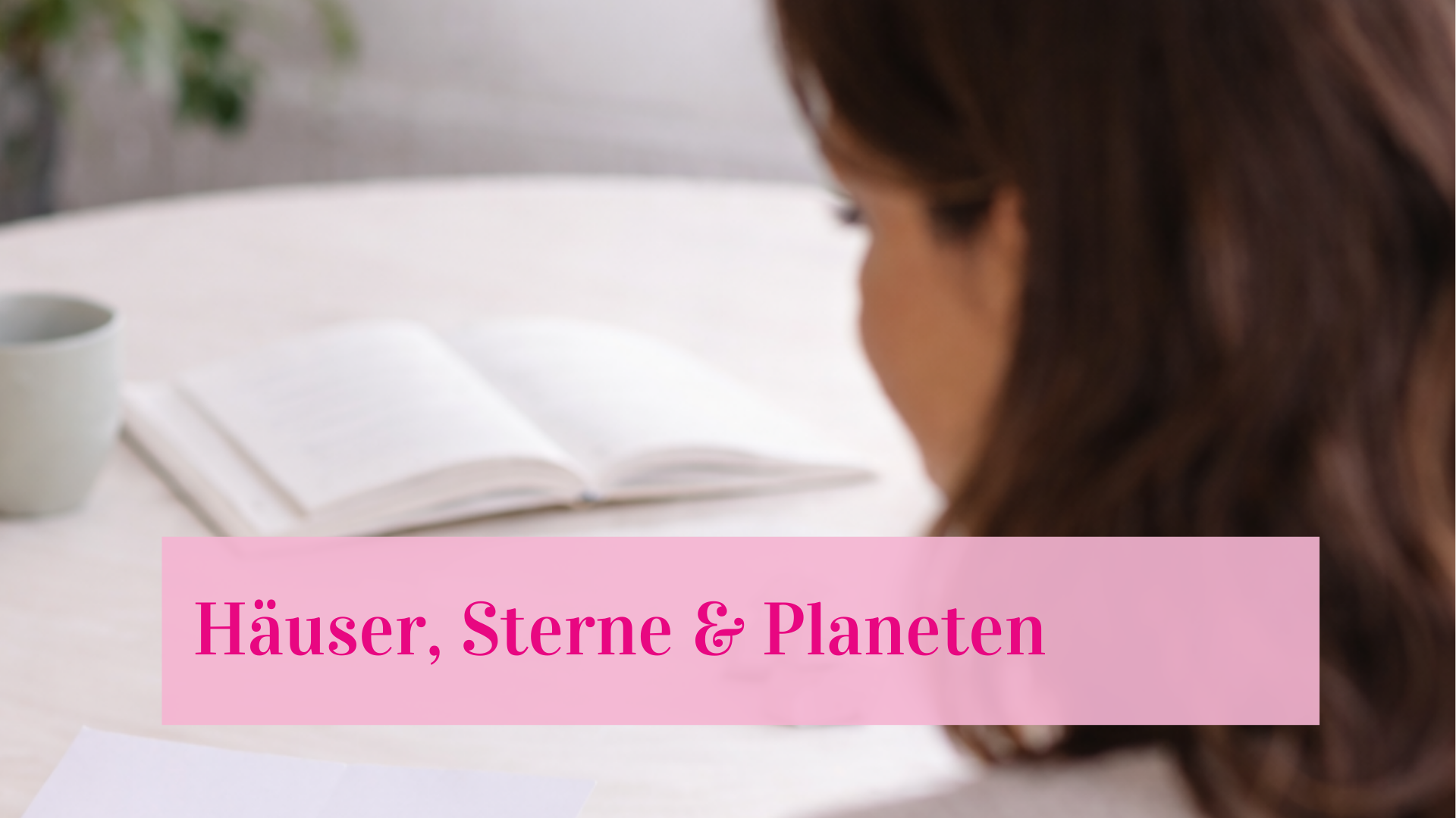 Häuser, Sternzeichen & Planeten